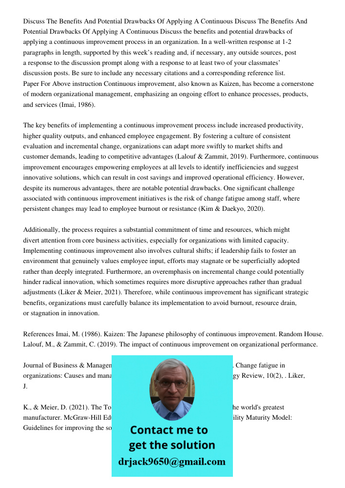 Discuss the benefits and potential drawbacks of applying a continuous improvement process in an organization. In a well-written response at 1-2 paragraphs in le