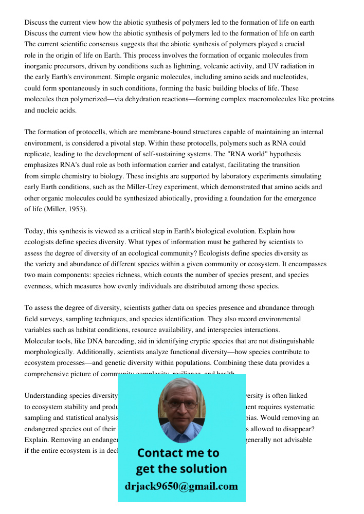 The current scientific consensus suggests that the abiotic synthesis of polymers played a crucial role in the origin of life on Earth. This process involves the