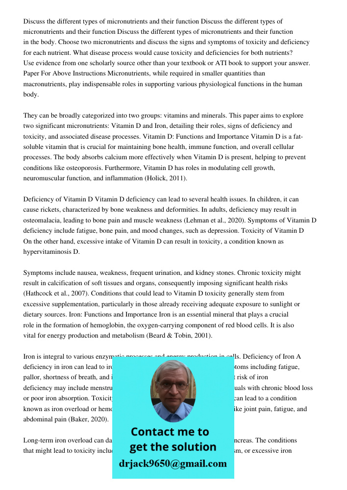 Discuss the different types of micronutrients and their function in the body. Choose two micronutrients and discuss the signs and symptoms of toxicity and defic