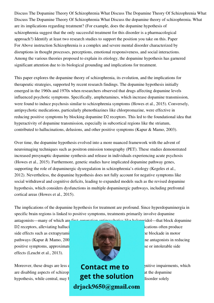 Discuss The Dopamine Theory Of Schizophrenia What Discuss the dopamine theory of schizophrenia. What are its implications regarding treatment? (For example, doe