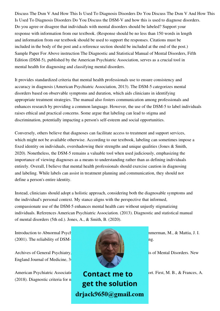 Discuss the DSM-V and how this is used to diagnose disorders. Do you agree or disagree that individuals with mental disorders should be labeled? Support your re
