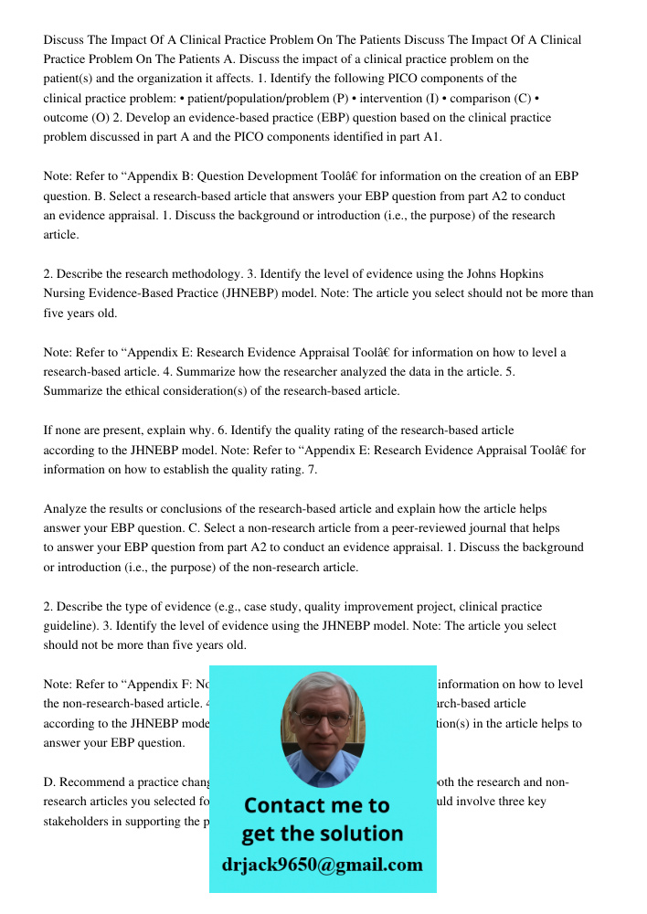 A. Discuss the impact of a clinical practice problem on the patient(s) and the organization it affects. 1. Identify the following PICO components of the clinica