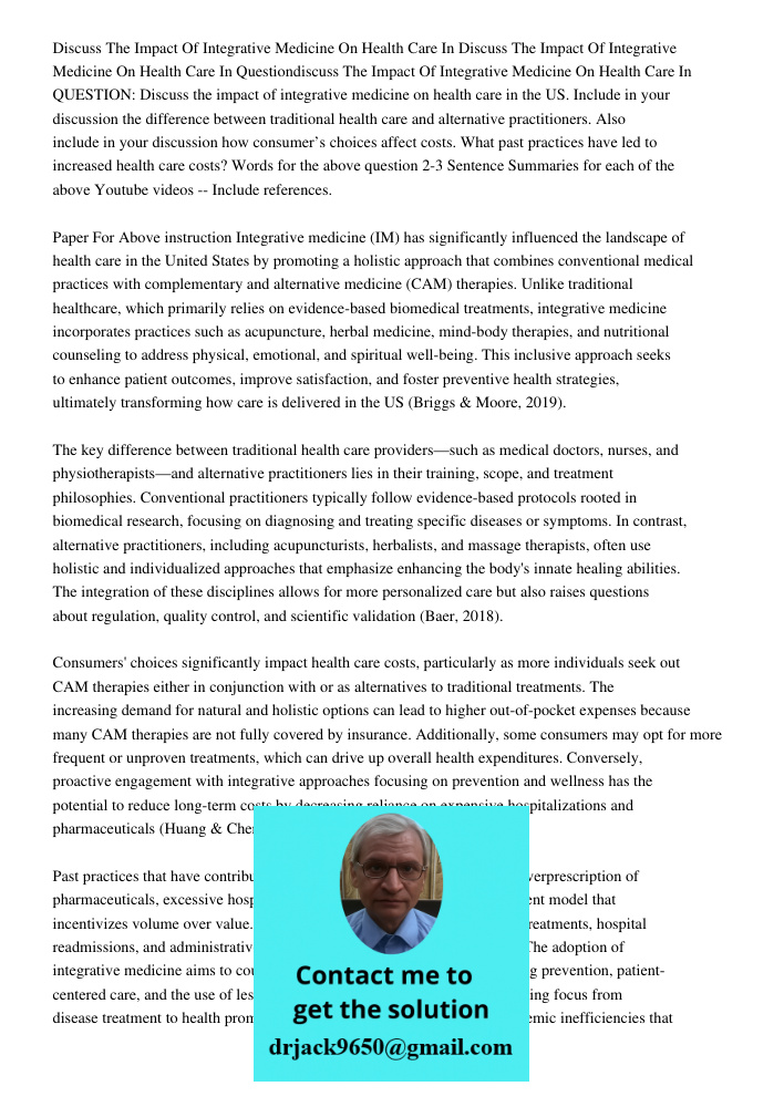 Questiondiscuss The Impact Of Integrative Medicine On Health Care In QUESTION: Discuss the impact of integrative medicine on health care in the US. Include in y