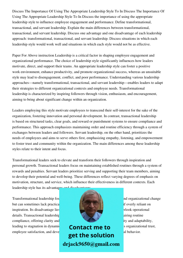 Discuss the importance of using the appropriate leadership style to influence employee engagement and performance. Define transformational, transactional, and s
