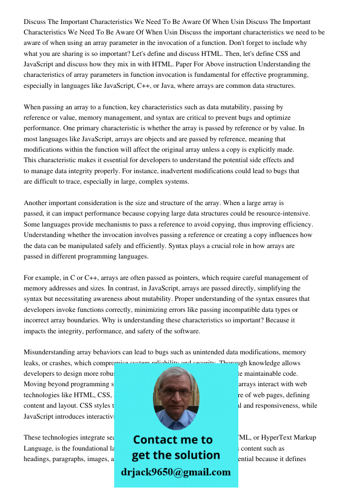 Discuss the important characteristics we need to be aware of when using an array parameter in the invocation of a function. Don't forget to include why what you