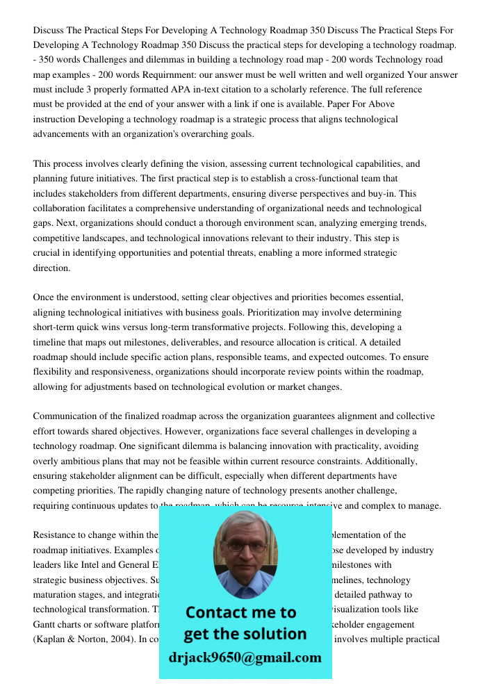 Discuss the practical steps for developing a technology roadmap. - 350 words Challenges and dilemmas in building a technology road map - 200 words Technology ro