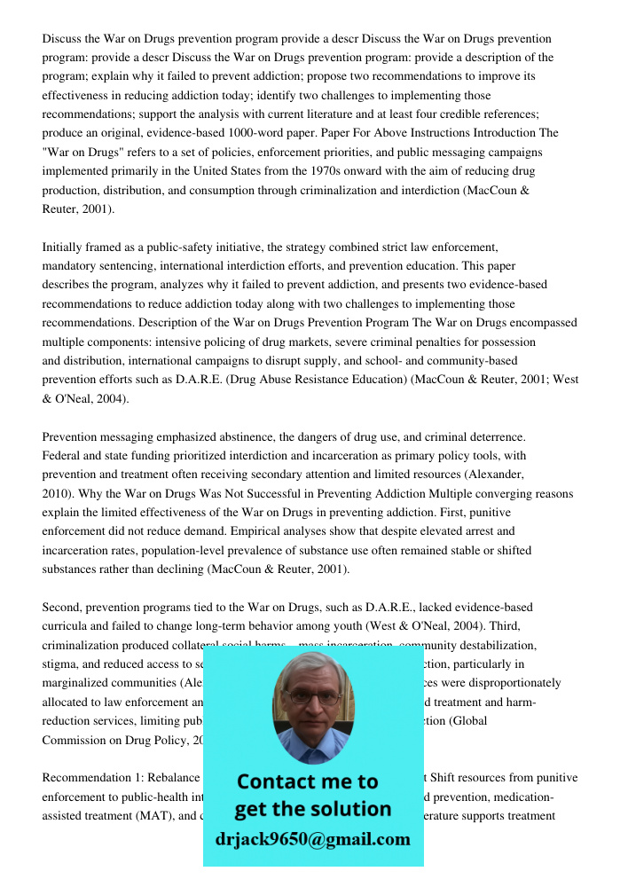 Discuss the War on Drugs prevention program: provide a description of the program; explain why it failed to prevent addiction; propose two recommendations to im