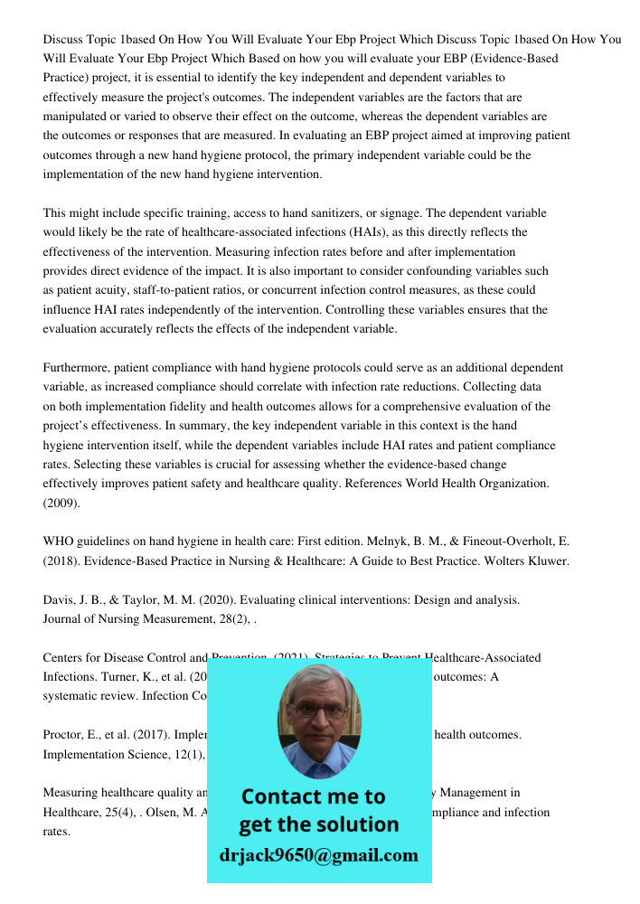Based on how you will evaluate your EBP (Evidence-Based Practice) project, it is essential to identify the key independent and dependent variables to effectivel