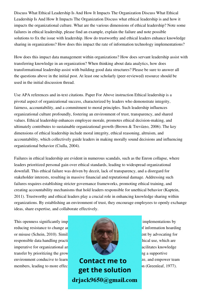 Discuss what ethical leadership is and how it impacts the organizational culture. What are the various dimensions of ethical leadership? Note some failures in e