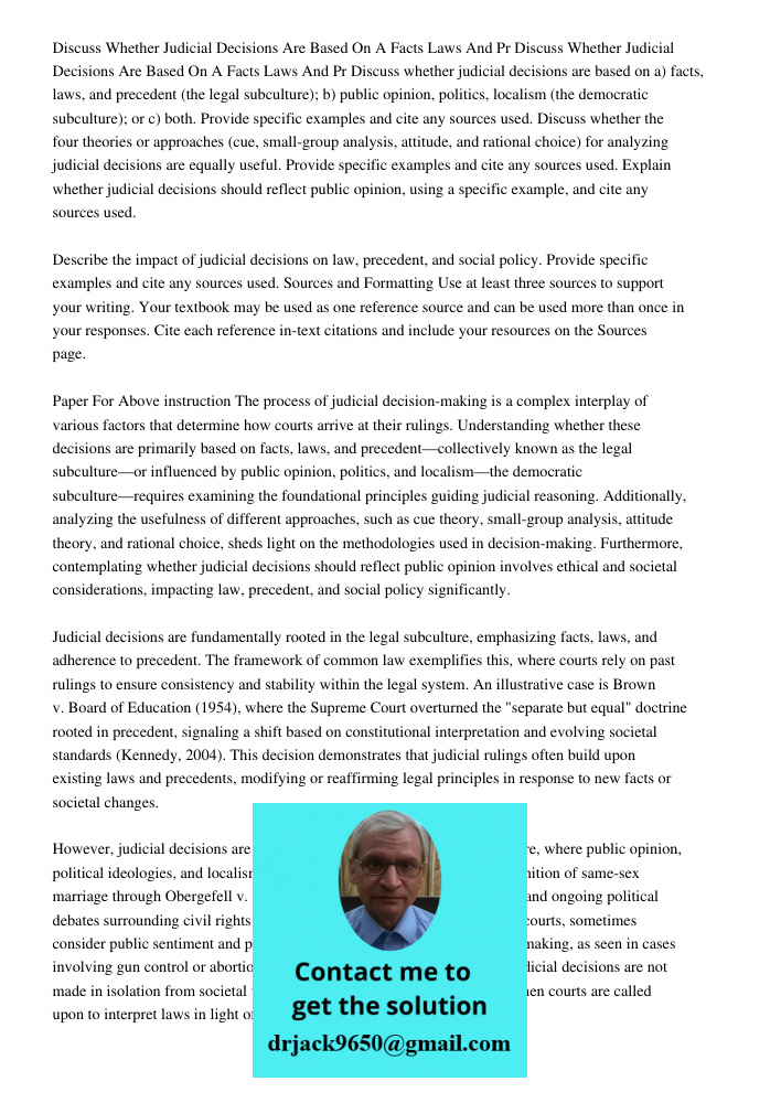 Discuss whether judicial decisions are based on a) facts, laws, and precedent (the legal subculture); b) public opinion, politics, localism (the democratic subc