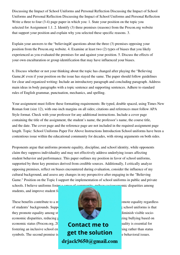 Discussing the Impact of School Uniforms and Personal Reflection Write a three to four (3-4) page paper in which you: 1. State your position on the topic you se