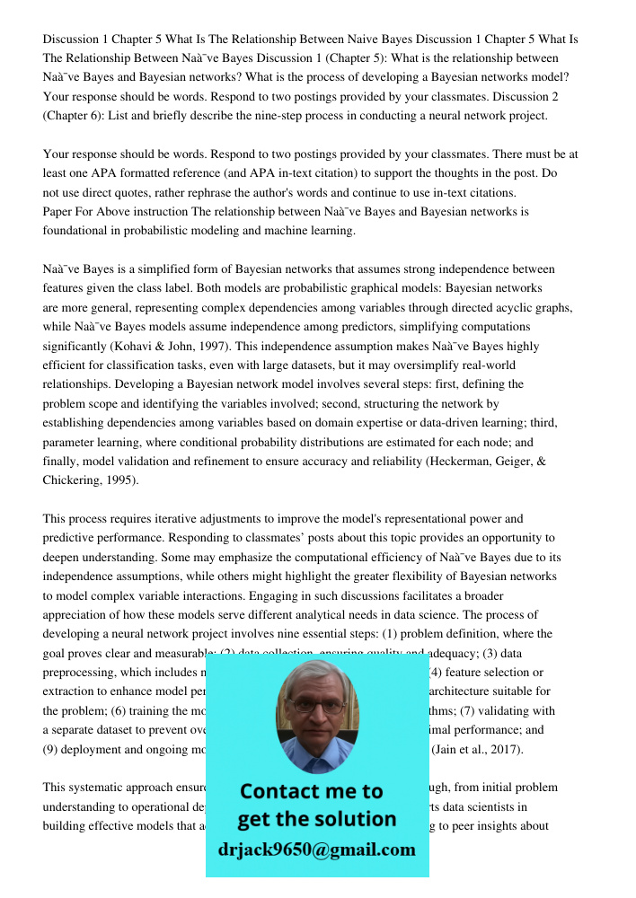Discussion 1 (Chapter 5): What is the relationship between Naïve Bayes and Bayesian networks? What is the process of developing a Bayesian networks model? Your 