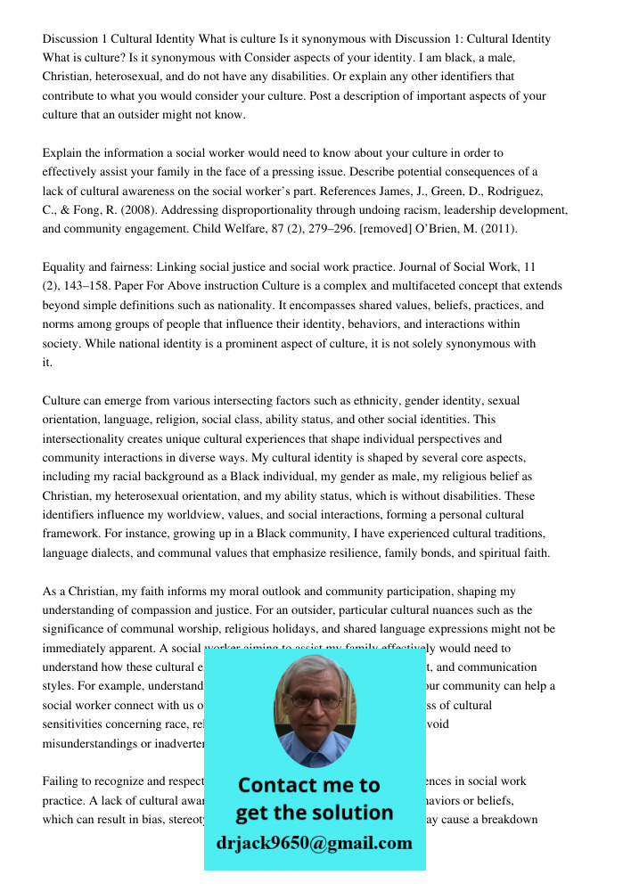 Consider aspects of your identity. I am black, a male, Christian, heterosexual, and do not have any disabilities. Or explain any other identifiers that contribu