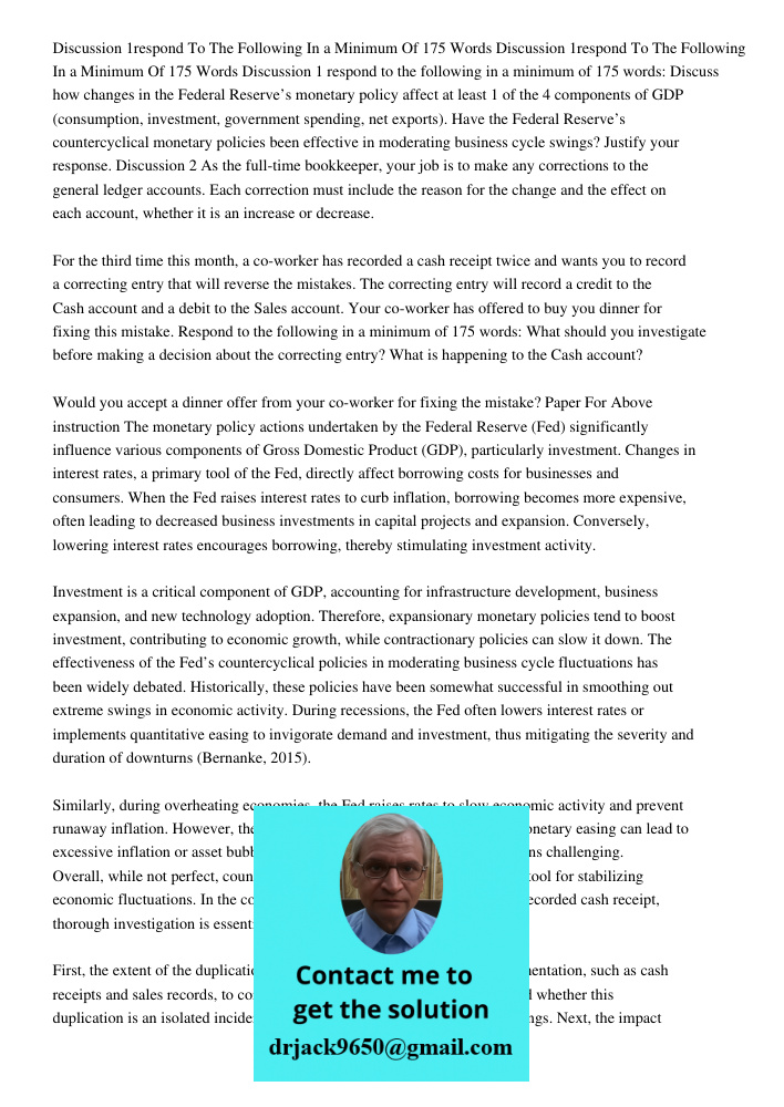 Discussion 1 respond to the following in a minimum of 175 words: Discuss how changes in the Federal Reserve’s monetary policy affect at least 1 of the 4 compone