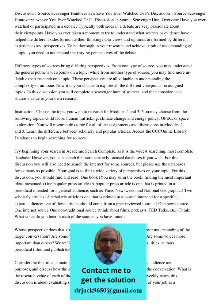 Discussion 1: Source Scavenger Hunt Overview Have you ever watched or participated in a debate? Typically both sides in a debate are very passionate about their