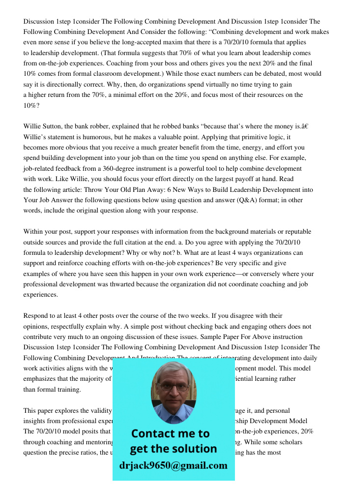 Consider the following: “Combining development and work makes even more sense if you believe the long-accepted maxim that there is a 70/20/10 formula that appli