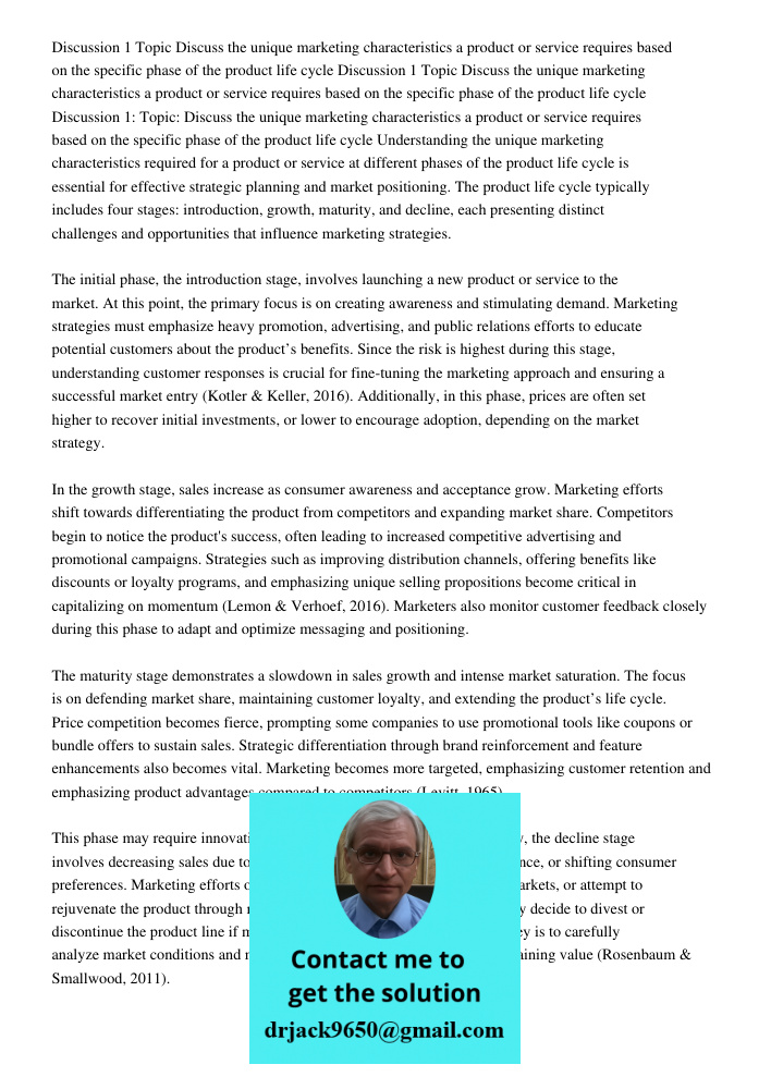 Discussion 1 Topic Discuss the unique marketing characteristics a product or service requires based on the specific phase of the product life cycle Understandin