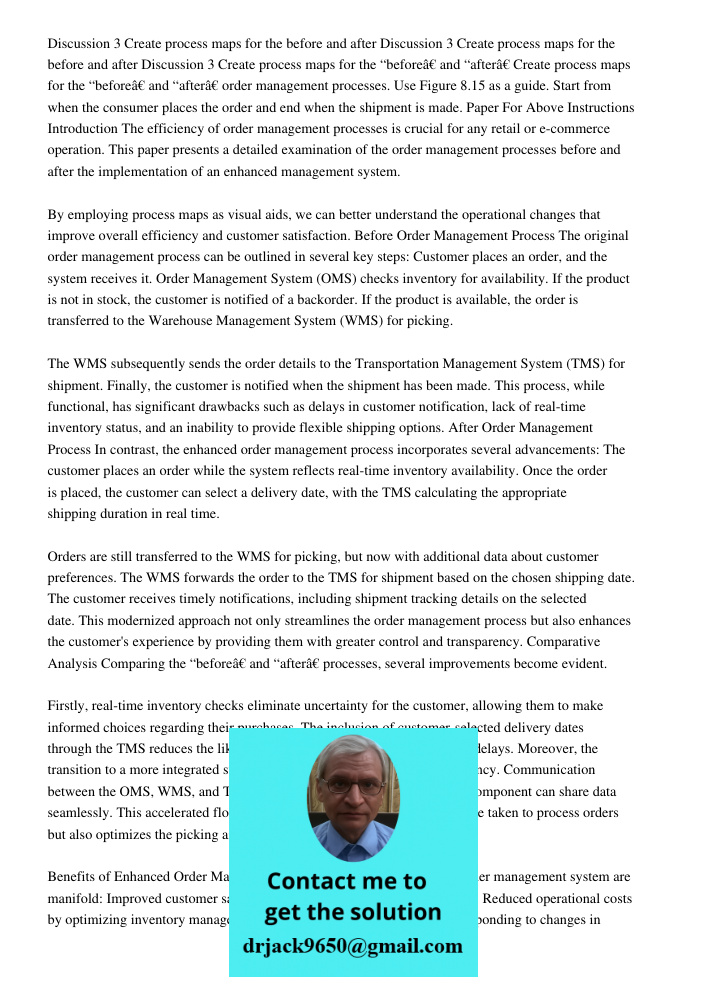 Discussion 3 Create process maps for the before and after Create process maps for the “before” and “after” order management processes. Use Figure 8.15 as a guid