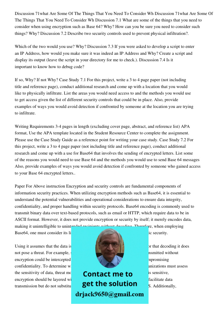 Discussion 7.1 What are some of the things that you need to consider when using encryption such as Base 64? Why? How can you be sure you need to consider such t