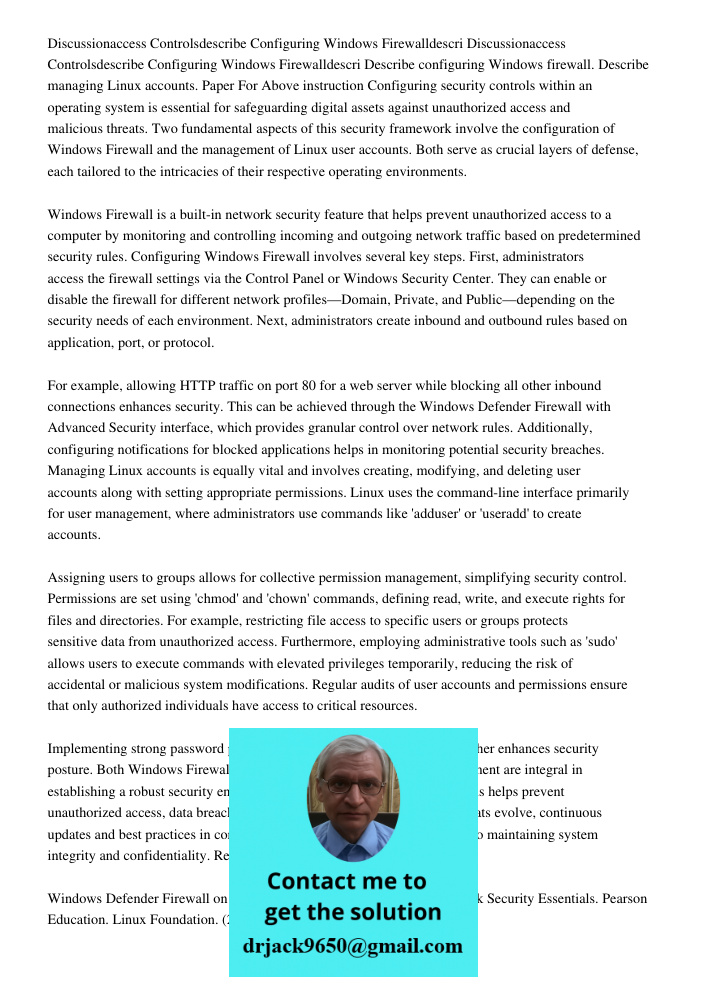 Describe configuring Windows firewall. Describe managing Linux accounts. Paper For Above instruction Configuring security controls within an operating system is