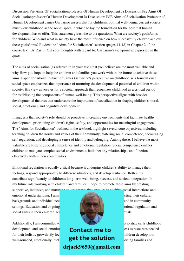 Discussion: PSE Aims of Socialization Professor of Human Development James Garbarino asserts that for children's optimal well-being, current society must view c