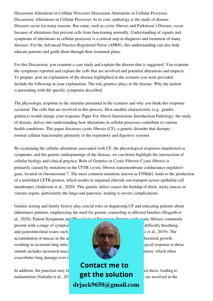 Discussion Alterations in Cellular Processes At its core, pathology is the study of disease. Diseases occur for many reasons. But some, such as cystic fibrosis 