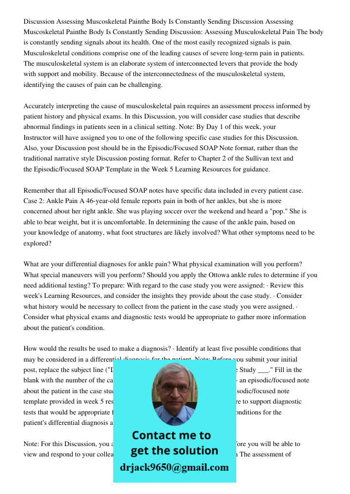 Discussion: Assessing Musculoskeletal Pain The body is constantly sending signals about its health. One of the most easily recognized signals is pain. Musculosk