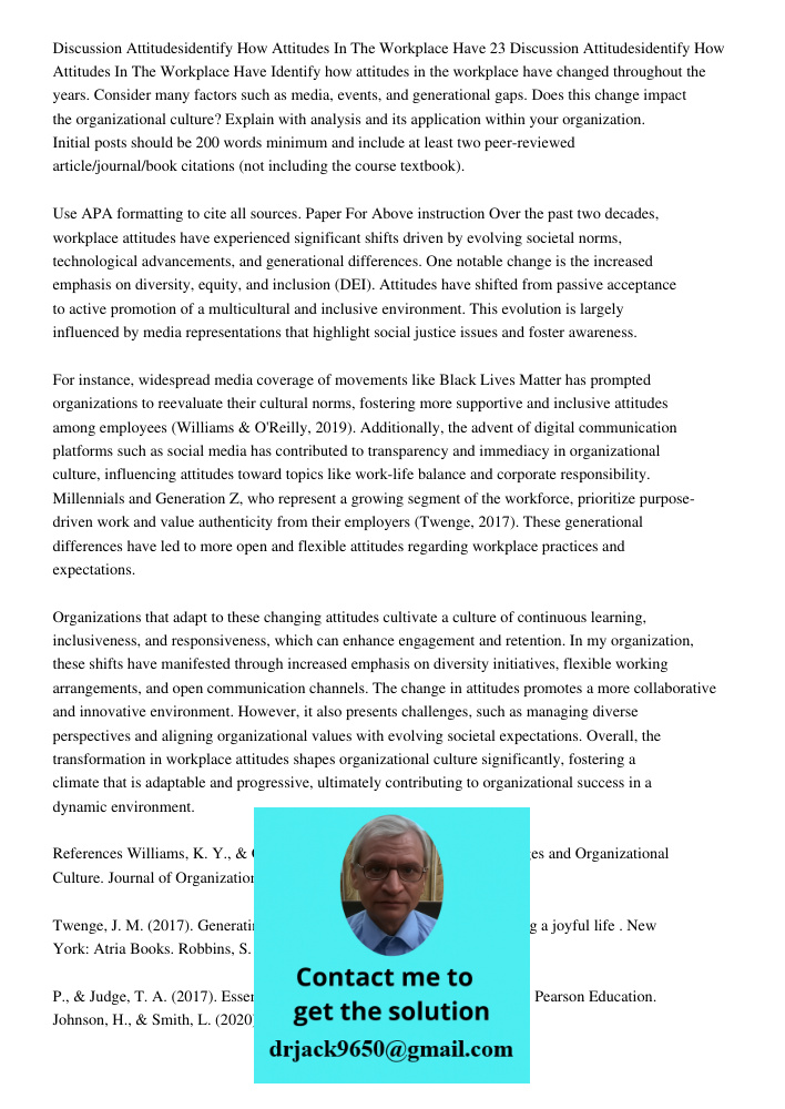 Identify how attitudes in the workplace have changed throughout the years. Consider many factors such as media, events, and generational gaps. Does this change 