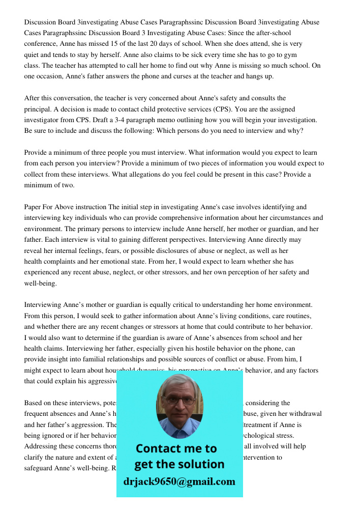 Discussion Board 3 Investigating Abuse Cases: Since the after-school conference, Anne has missed 15 of the last 20 days of school. When she does attend, she is 