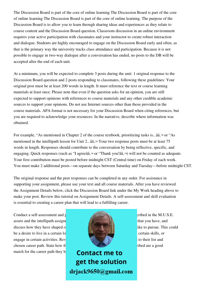 The Discussion Board is part of the core of online learning. The purpose of the Discussion Board is to allow you to learn through sharing ideas and experiences 