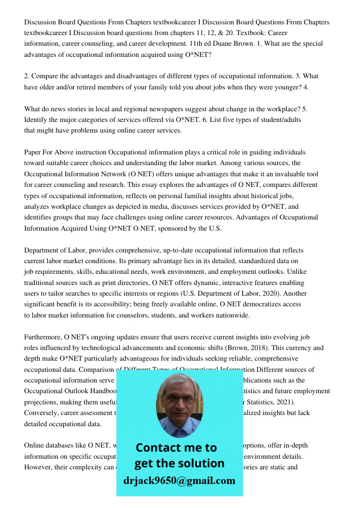 Discussion board questions from chapters 11, 12, & 20. Textbook: Career information, career counseling, and career development. 11th ed Duane Brown. 1. What are