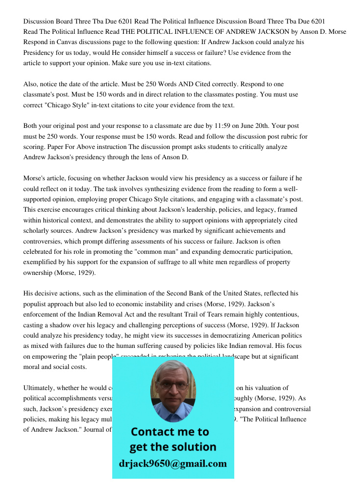 Read THE POLITICAL INFLUENCE OF ANDREW JACKSON by Anson D. Morse. Respond in Canvas discussions page to the following question: If Andrew Jackson could analyze 
