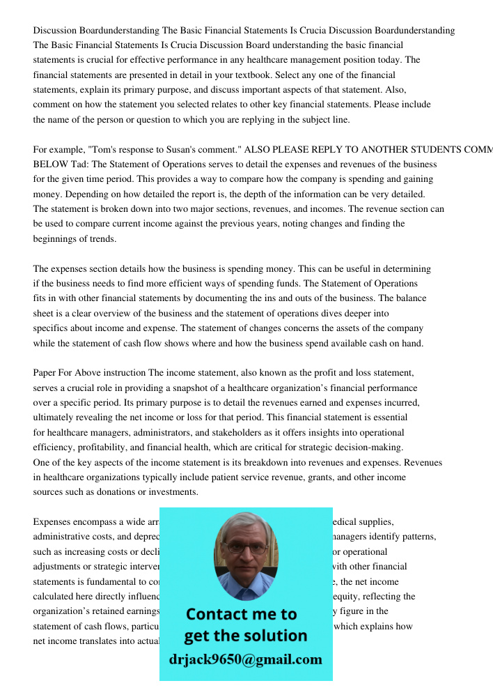 Discussion Board understanding the basic financial statements is crucial for effective performance in any healthcare management position today. The financial st