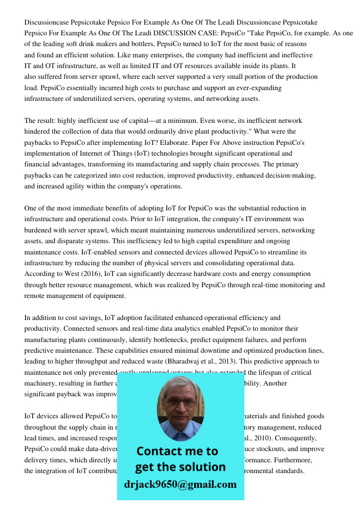 DISCUSSION CASE: PepsiCo "Take PepsiCo, for example. As one of the leading soft drink makers and bottlers, PepsiCo turned to IoT for the most basic of reasons a