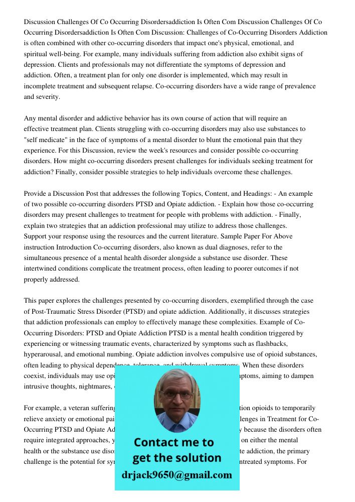 Discussion: Challenges of Co-Occurring Disorders Addiction is often combined with other co-occurring disorders that impact one's physical, emotional, and spirit