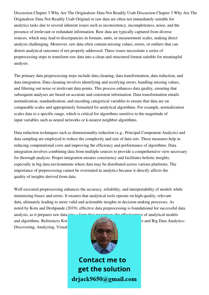 Original or raw data are often not immediately suitable for analytics tasks due to several inherent issues such as inconsistency, incompleteness, noise, and the