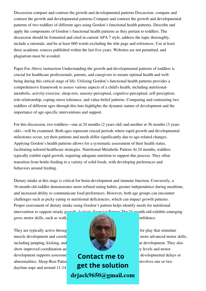Compare and contrast the growth and developmental patterns of two toddlers of different ages using Gordon’s functional health patterns. Describe and apply the c
