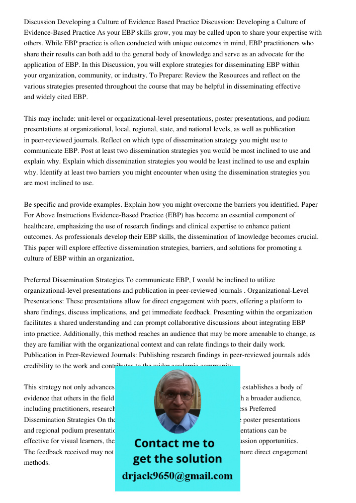 As your EBP skills grow, you may be called upon to share your expertise with others. While EBP practice is often conducted with unique outcomes in mind, EBP pra