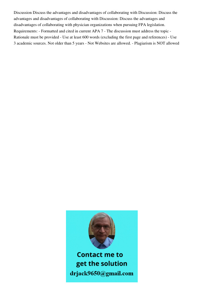 Discussion: Discuss the advantages and disadvantages of collaborating with physician organizations when pursuing FPA legislation. Requirements: - Formatted and 