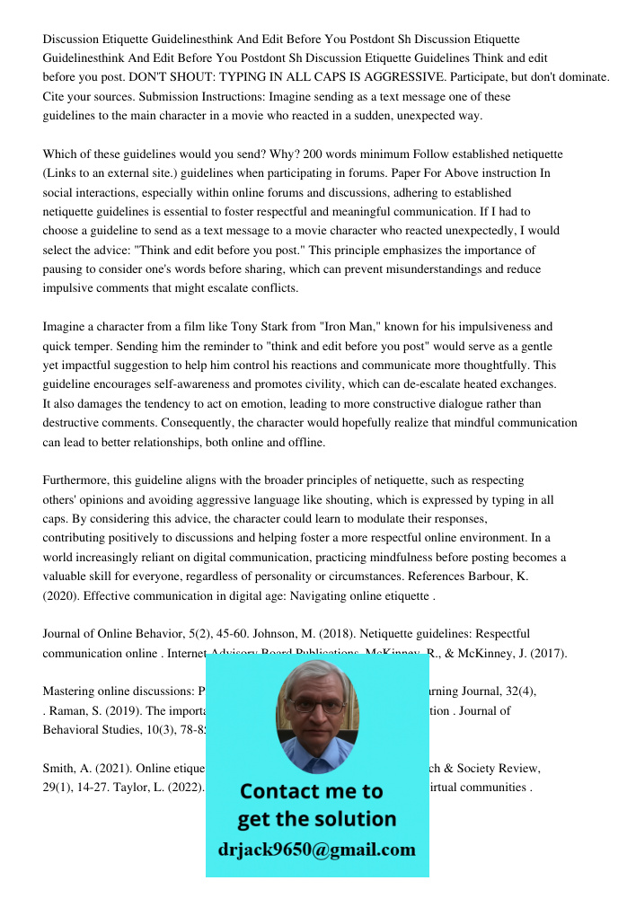 Discussion Etiquette Guidelines Think and edit before you post. DON'T SHOUT: TYPING IN ALL CAPS IS AGGRESSIVE. Participate, but don't dominate. Cite your source