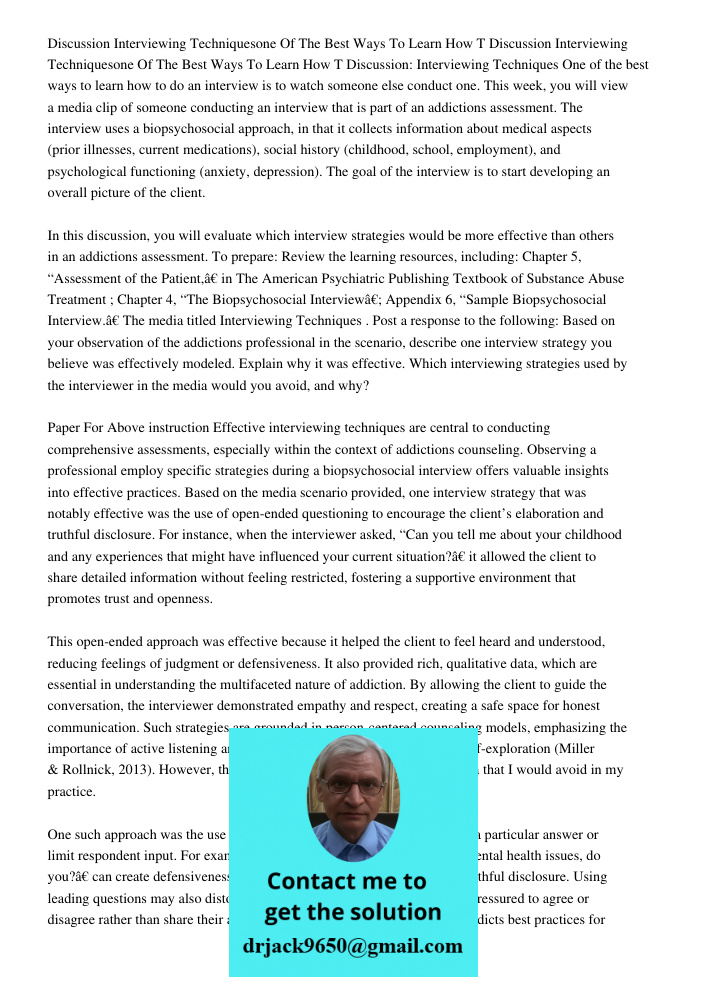 Discussion: Interviewing Techniques One of the best ways to learn how to do an interview is to watch someone else conduct one. This week, you will view a media 