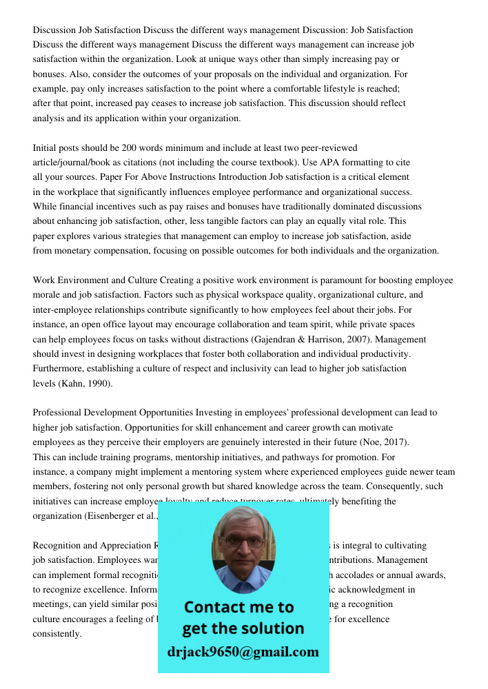 Discuss the different ways management can increase job satisfaction within the organization. Look at unique ways other than simply increasing pay or bonuses. Al