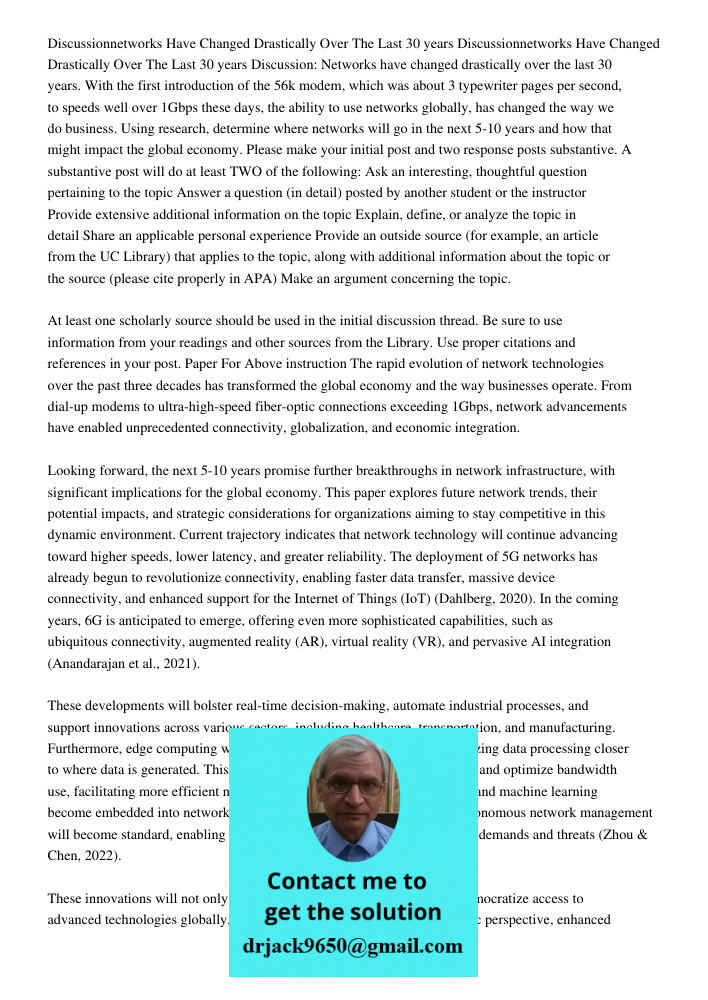 Discussion: Networks have changed drastically over the last 30 years. With the first introduction of the 56k modem, which was about 3 typewriter pages per secon