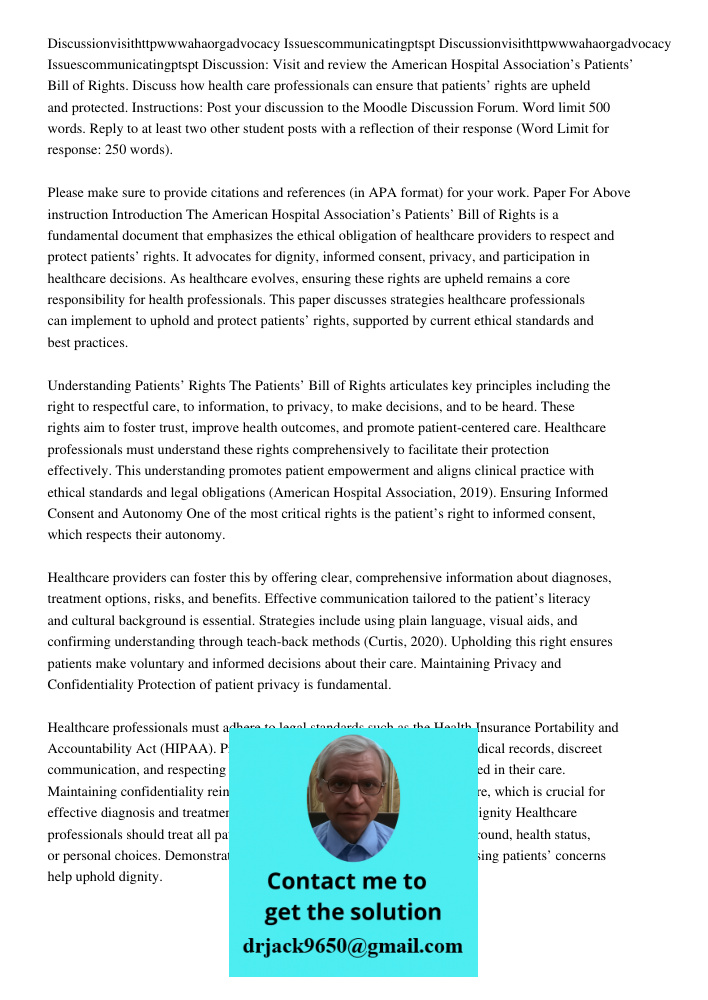 Discussion: Visit and review the American Hospital Association’s Patients’ Bill of Rights. Discuss how health care professionals can ensure that patients’ right