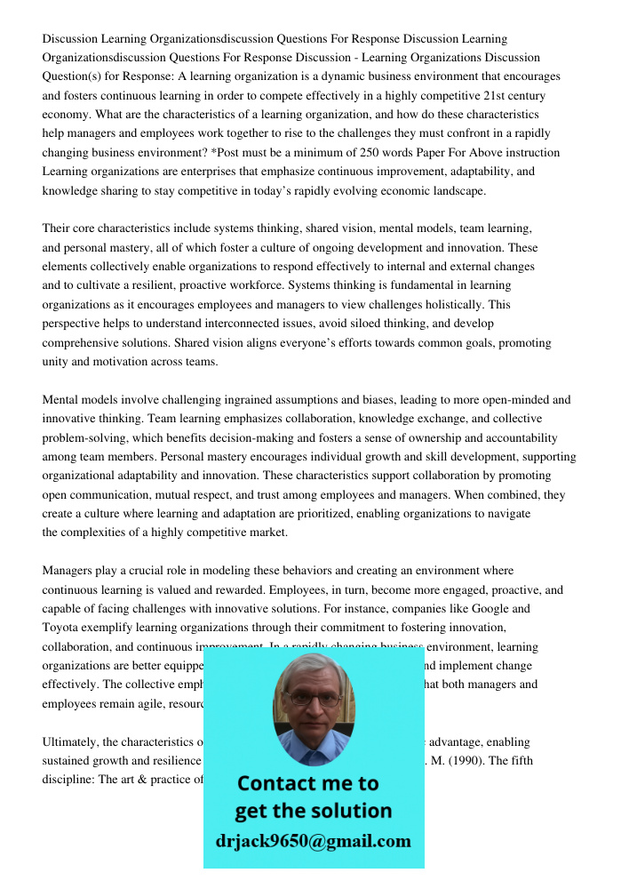 Discussion - Learning Organizations Discussion Question(s) for Response: A learning organization is a dynamic business environment that encourages and fosters c