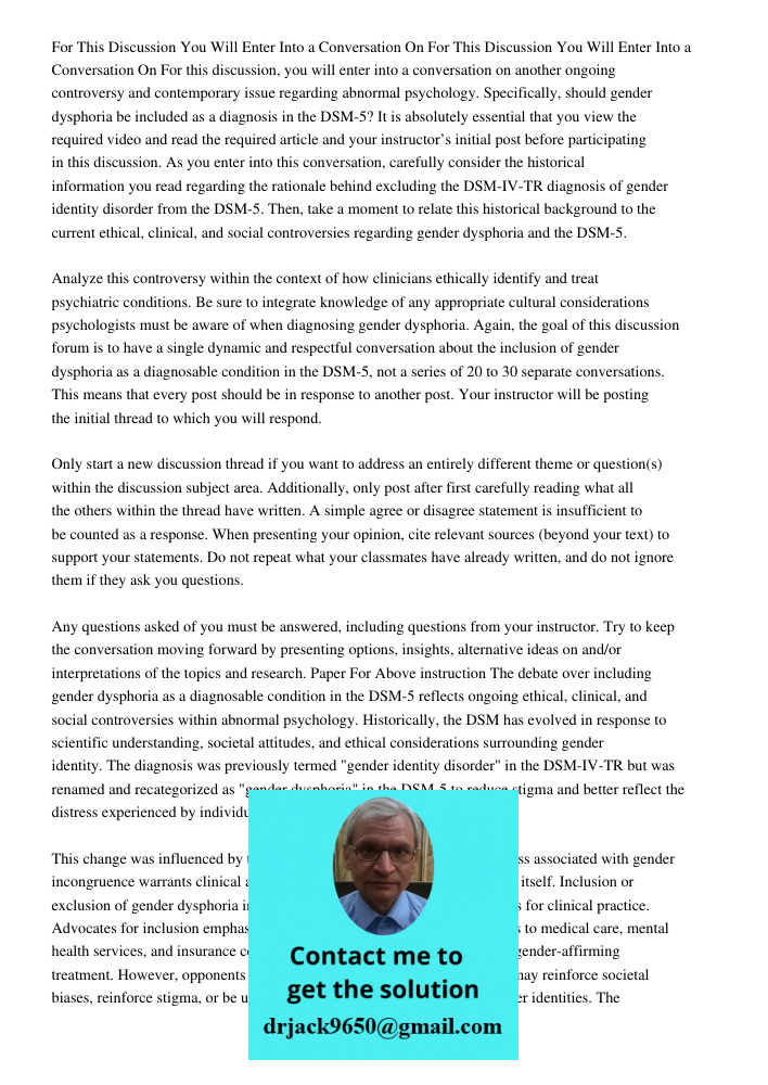 For this discussion, you will enter into a conversation on another ongoing controversy and contemporary issue regarding abnormal psychology. Specifically, shoul