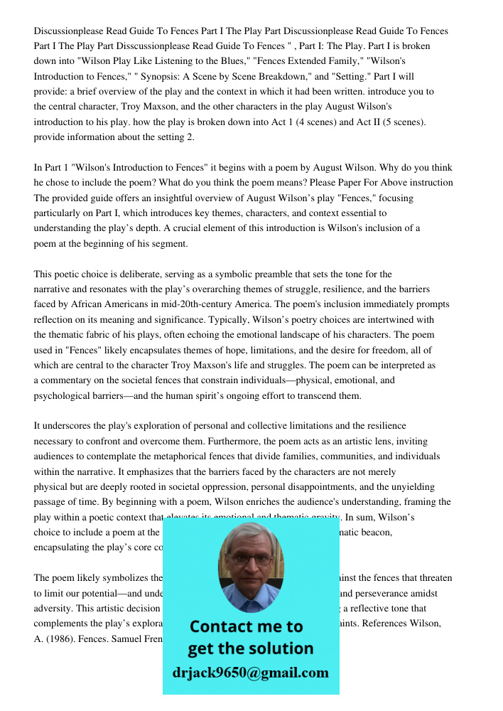 Disscussionplease Read Guide To Fences " , Part I: The Play. Part I is broken down into "Wilson Play Like Listening to the Blues," "Fences Extended Family," "Wi