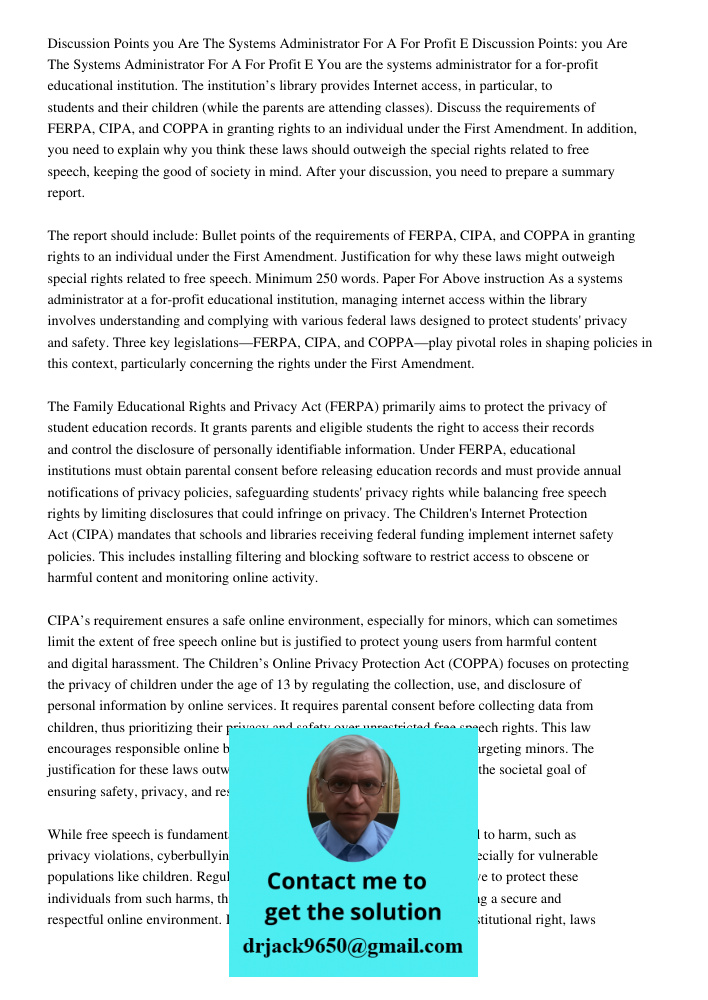 You are the systems administrator for a for-profit educational institution. The institution’s library provides Internet access, in particular, to students and t