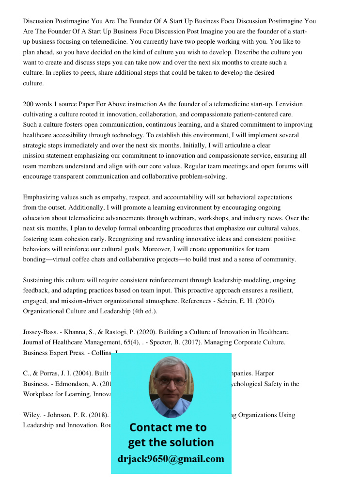 Discussion Post Imagine you are the founder of a start-up business focusing on telemedicine. You currently have two people working with you. You like to plan ah