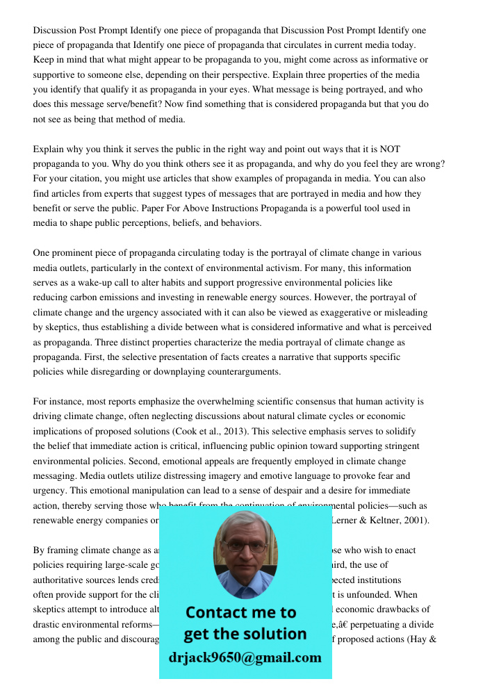 Identify one piece of propaganda that circulates in current media today. Keep in mind that what might appear to be propaganda to you, might come across as infor